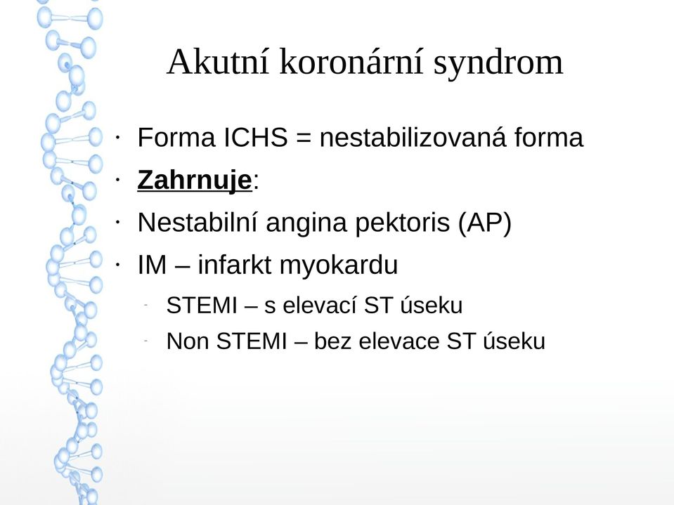 angina pektoris (AP) IM infarkt myokardu