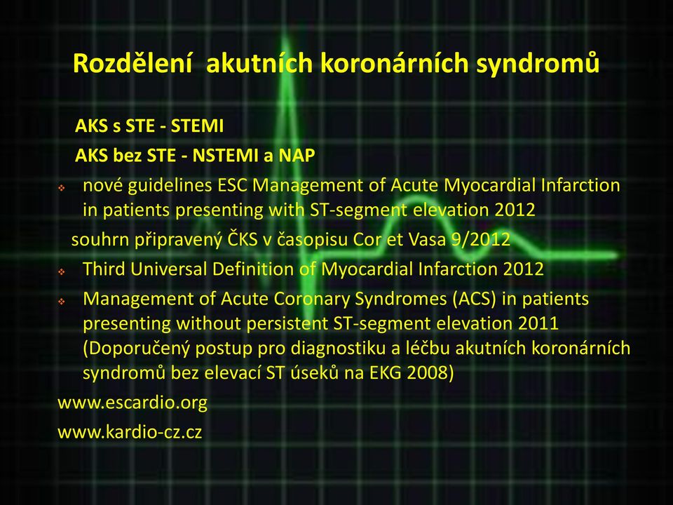 Definition of Myocardial Infarction 2012 Management of Acute Coronary Syndromes (ACS) in patients presenting without persistent ST-segment