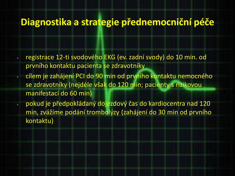 se zdravotníky (nejdéle však do 120 min; pacienty s rizikovou manifestací do 60 min) pokud je