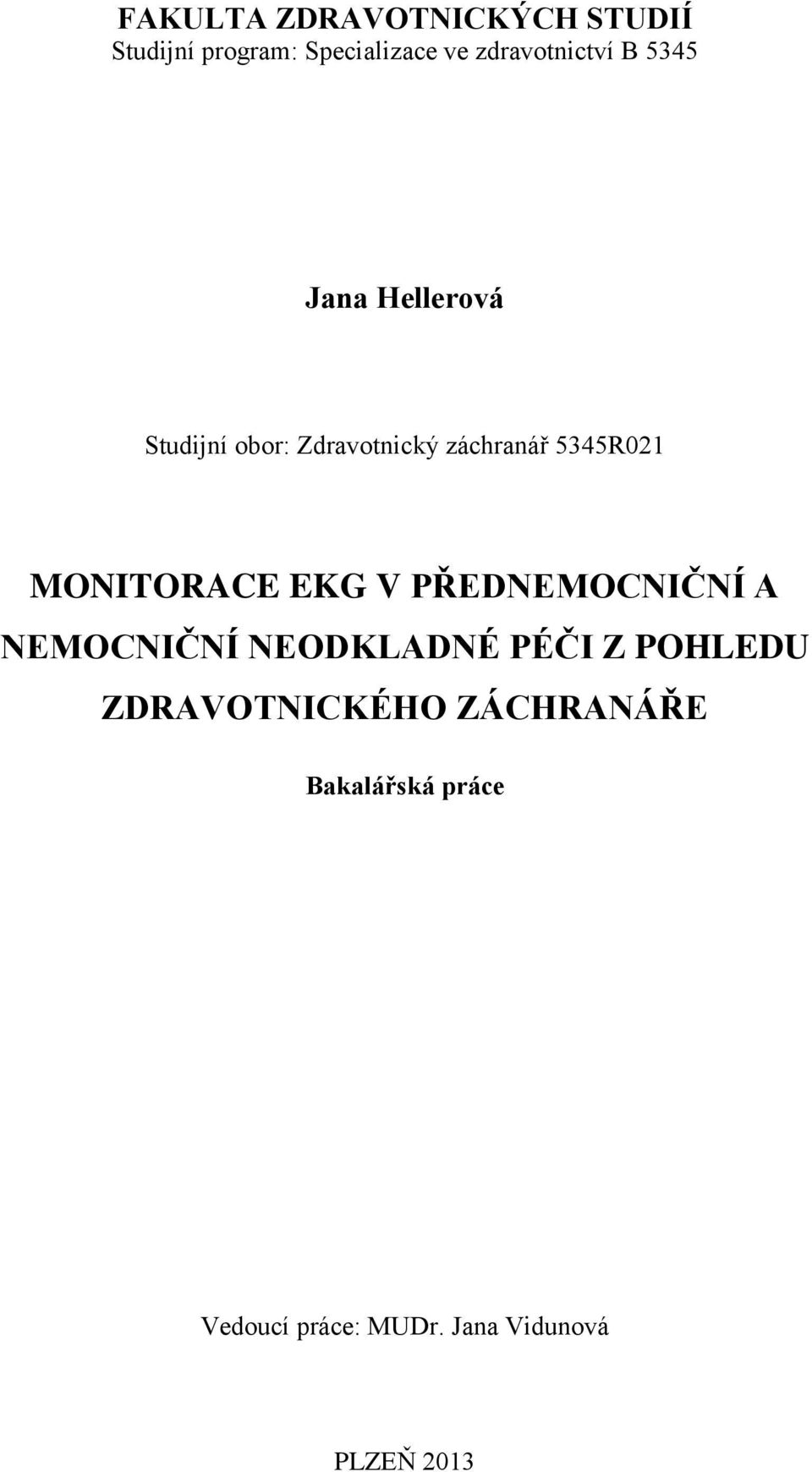 5345R021 MONITORACE EKG V PŘEDNEMOCNIČNÍ A NEMOCNIČNÍ NEODKLADNÉ PÉČI Z