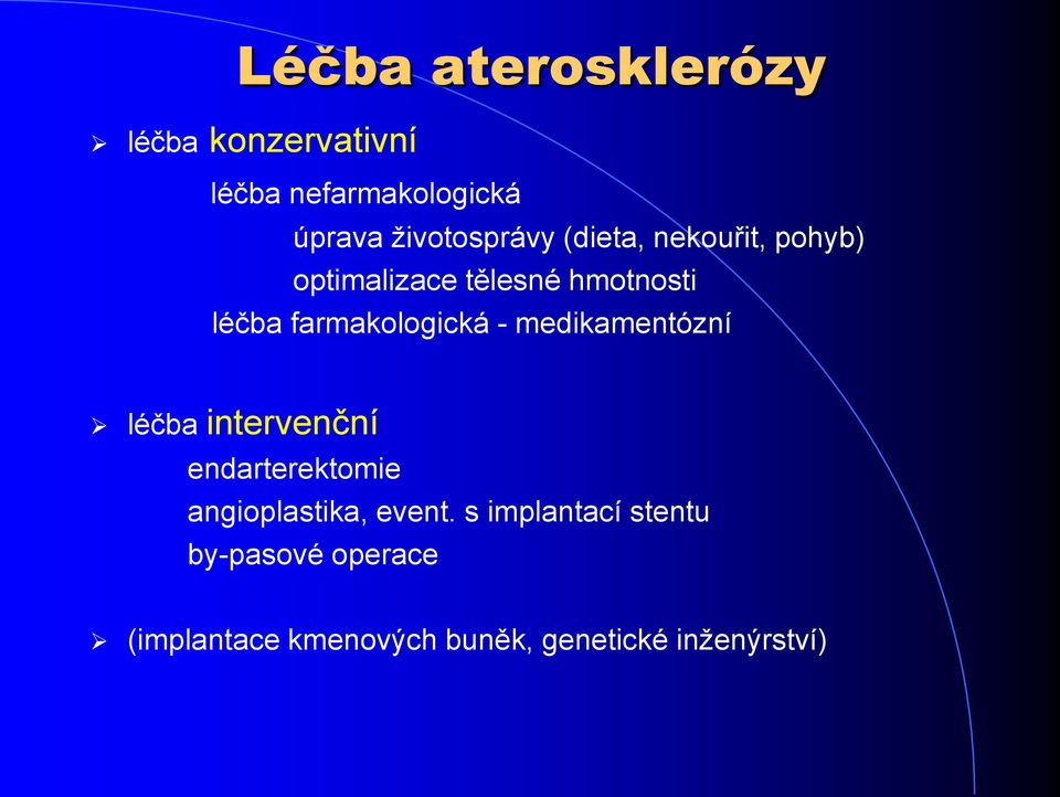 farmakologická - medikamentózní léčba intervenční endarterektomie angioplastika,