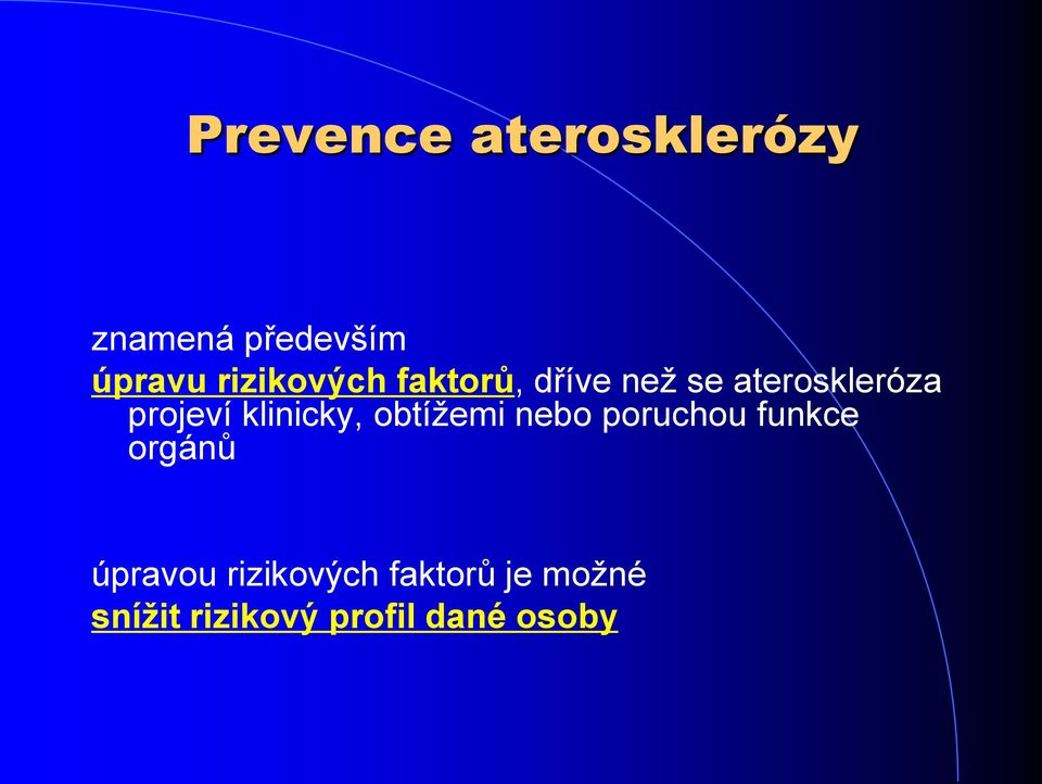 klinicky, obtížemi nebo poruchou funkce orgánů úpravou