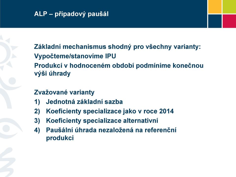 Zvažované varianty 1) Jednotná základní sazba 2) Koeficienty specializace jako v