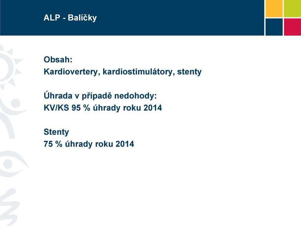 případě nedohody: KV/KS 95 % úhrady