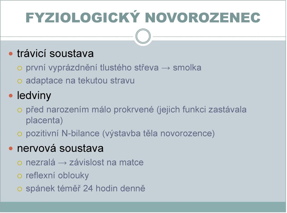 funkci zastávala placenta) pozitivní N-bilance (výstavba těla novorozence)