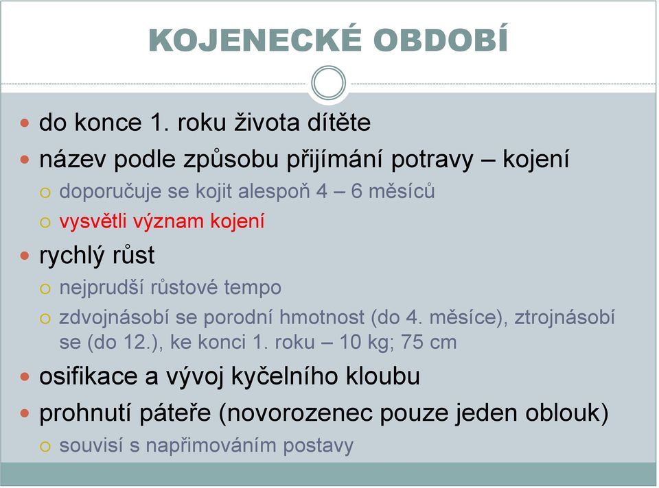 měsíců vysvětli význam kojení rychlý růst nejprudší růstové tempo zdvojnásobí se porodní hmotnost (do