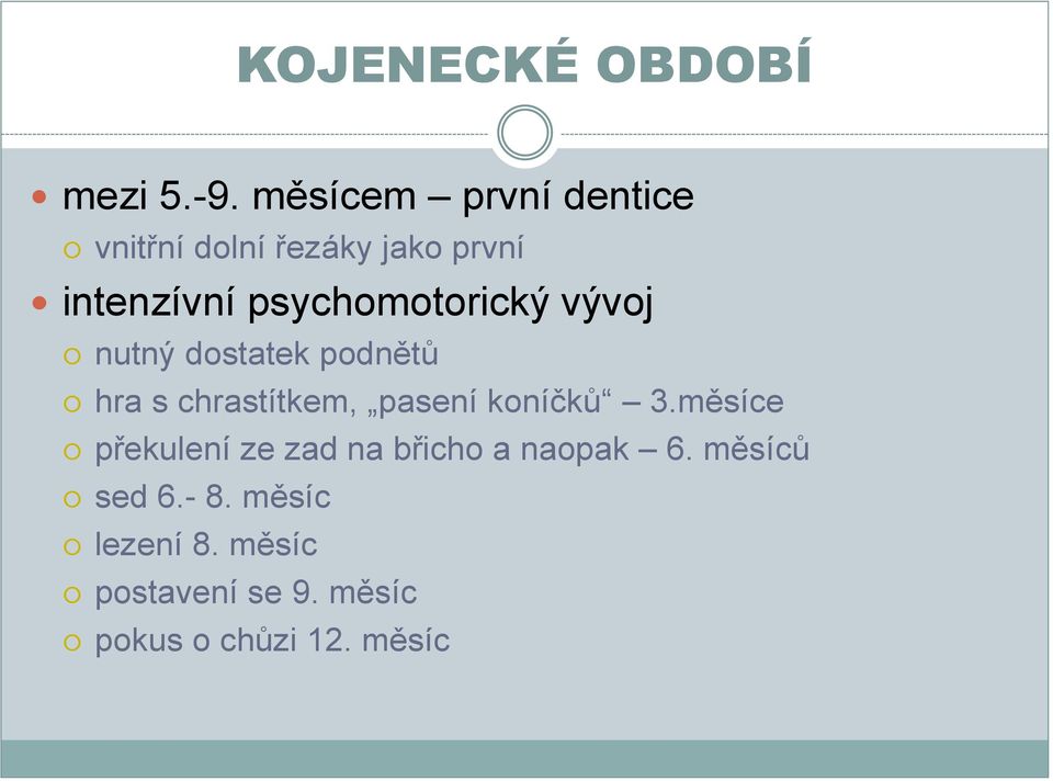 psychomotorický vývoj nutný dostatek podnětů hra s chrastítkem, pasení