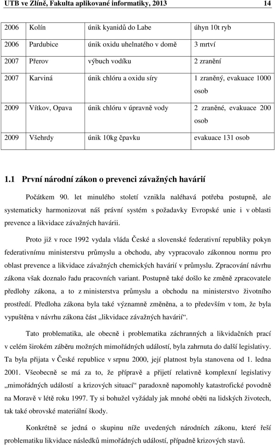 1 První národní zákon o prevenci závažných havárií Počátkem 90.