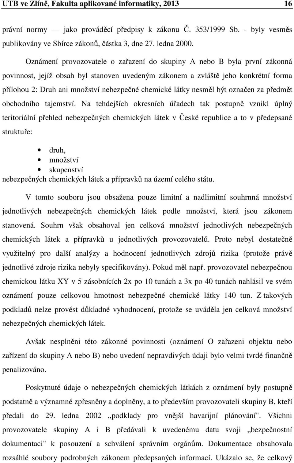 chemické látky nesměl být označen za předmět obchodního tajemství.