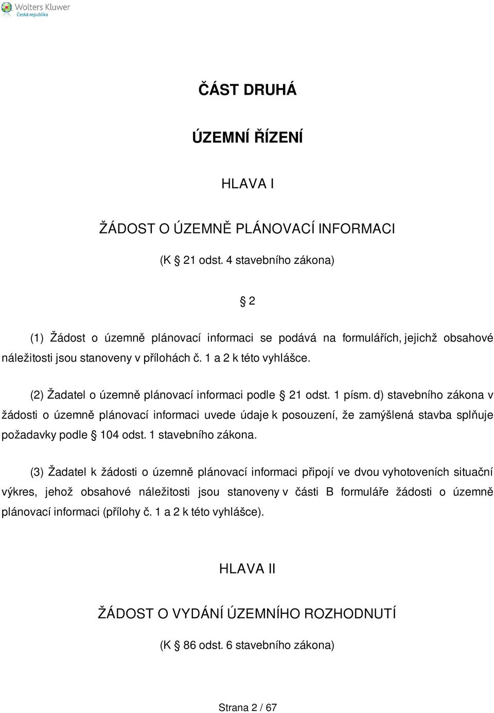 (2) Žadatel o územně plánovací informaci podle 21 odst. 1 písm.