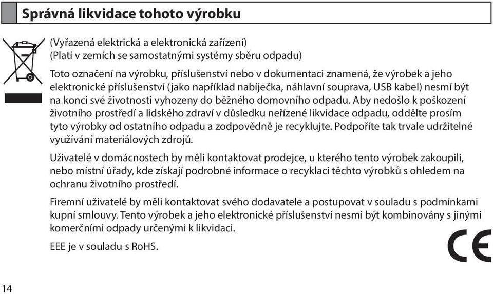 Aby nedošlo k poškození životního prostředí a lidského zdraví v důsledku neřízené likvidace odpadu, oddělte prosím tyto výrobky od ostatního odpadu a zodpovědně je recyklujte.