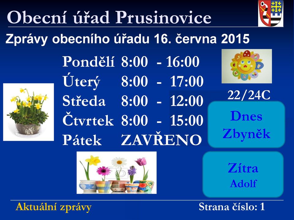 8:00-17:00 Středa 8:00-12:00 Čtvrtek