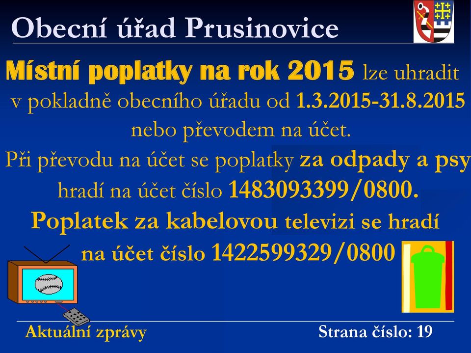 Při převodu na účet se poplatky za odpady a psy hradí na účet číslo