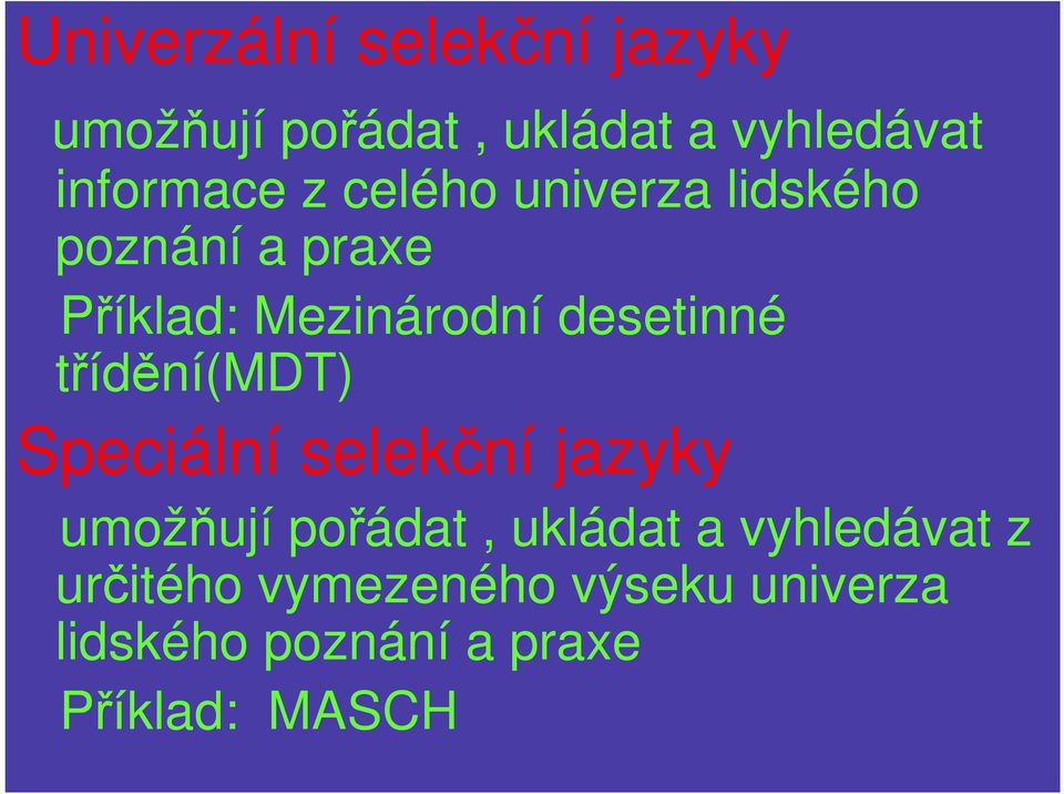 třídění(mdt) Speciální selekční jazyky umožňují pořádat, ukládat a