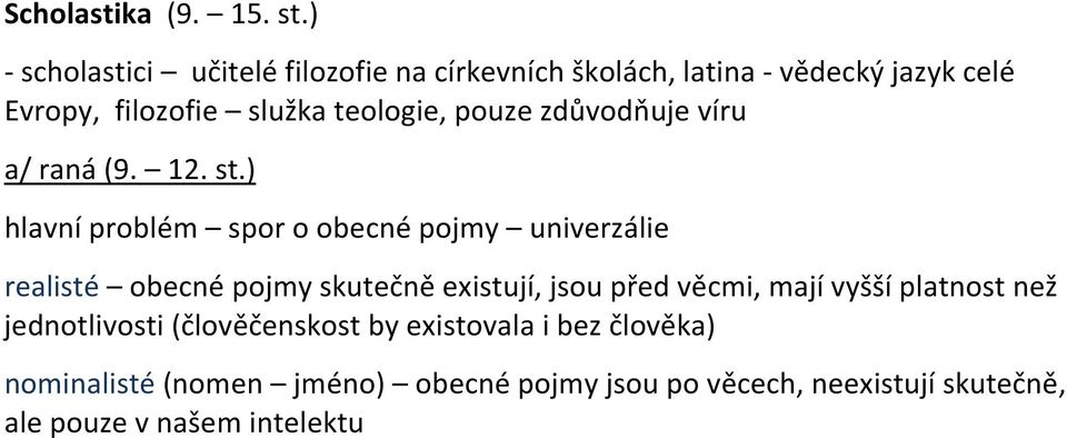 teologie, pouze zdůvodňuje víru a/ raná (9. 12. st.