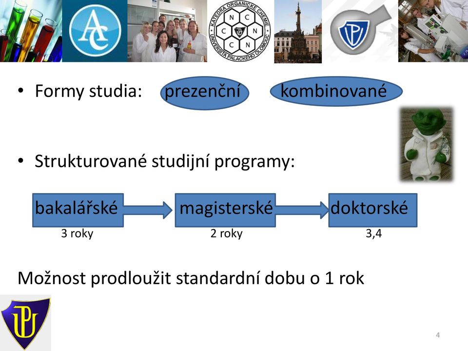 bakalářské magisterské doktorské 3 roky