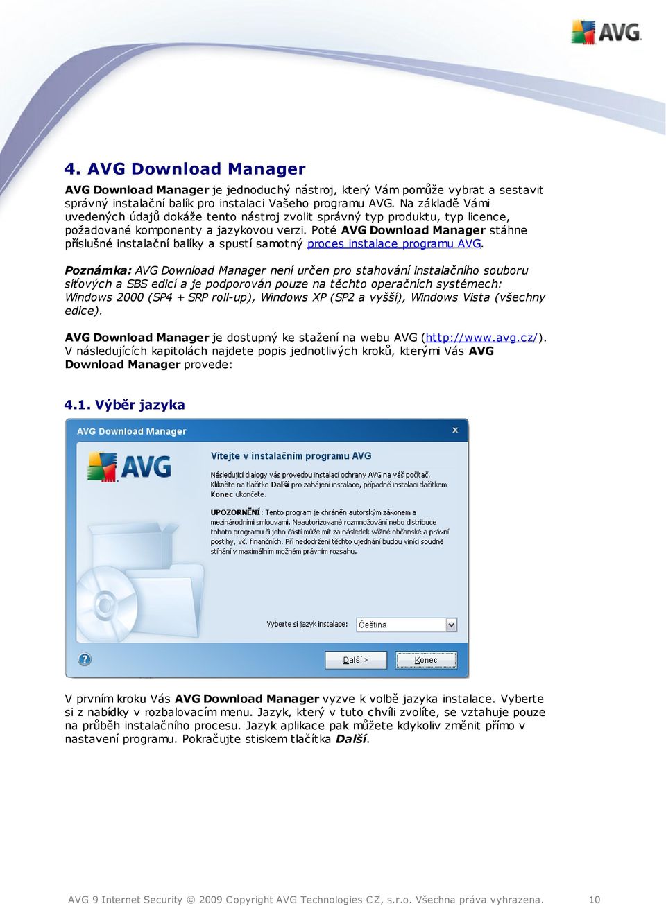 Poté AVG Download Manager stáhne příslušné instalační balíky a spustí samotný proces instalace programu AVG.