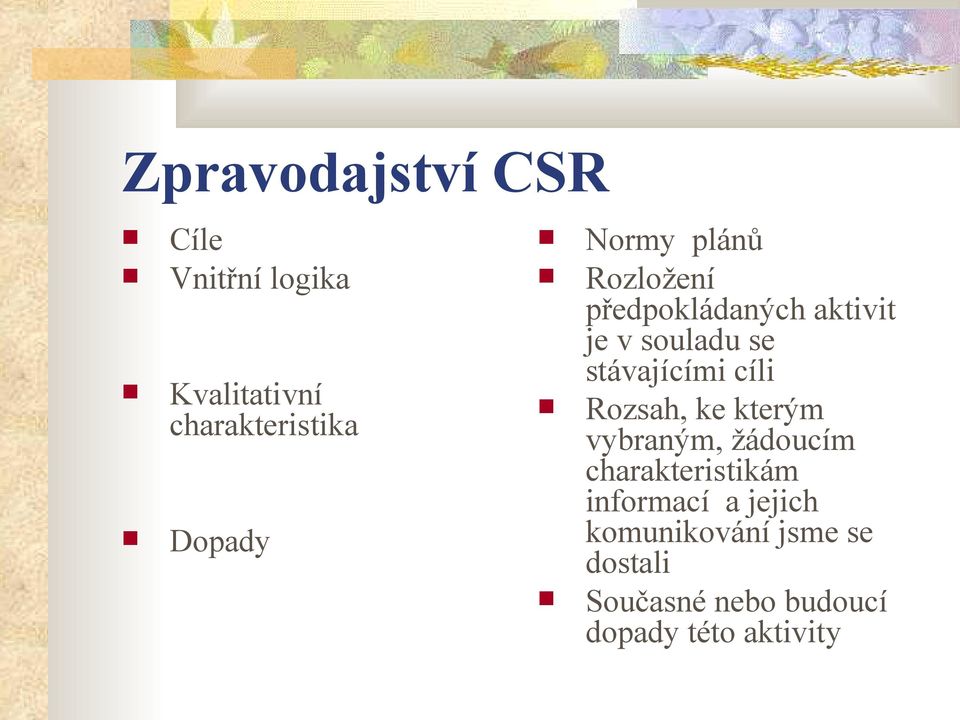 cíli Rozsah, ke kterým vybraným, žádoucím charakteristikám informací a