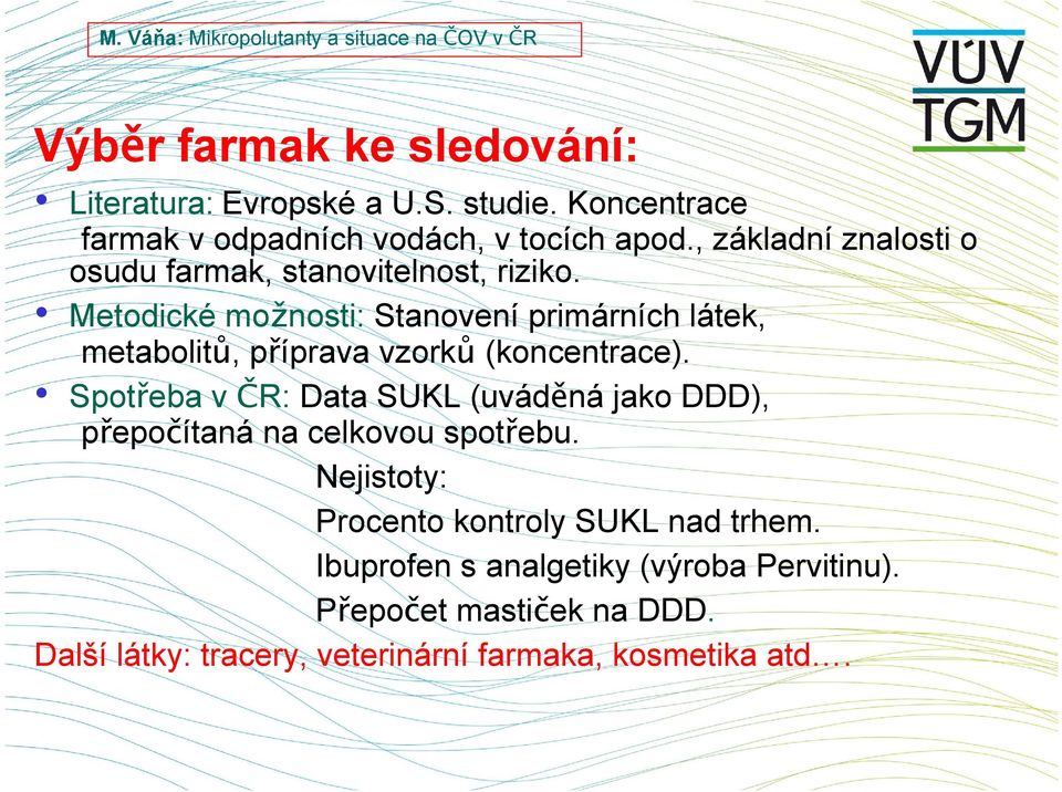 Metodické možnosti: Stanovení primárních látek, metabolitů, příprava vzorků (koncentrace).