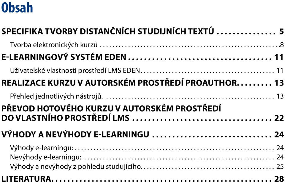 ........ 13 Přehled jednotlivých nástrojů....................................................... 13 Převod hotového kurzu v autorském prostředí do vlastního prostředí LMS.