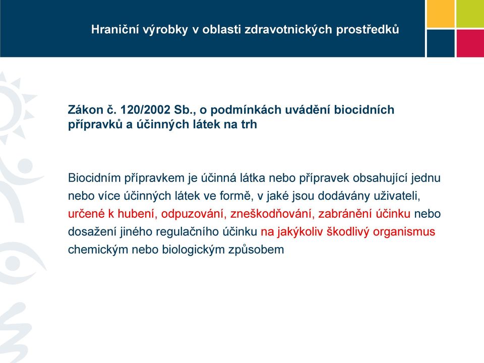 látka nebo přípravek obsahující jednu nebo více účinných látek ve formě, v jaké jsou dodávány