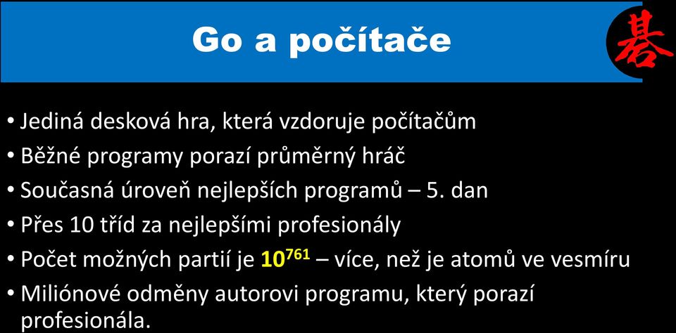 dan Přes 10 tříd za nejlepšími profesionály Počet možných partií je 10 761