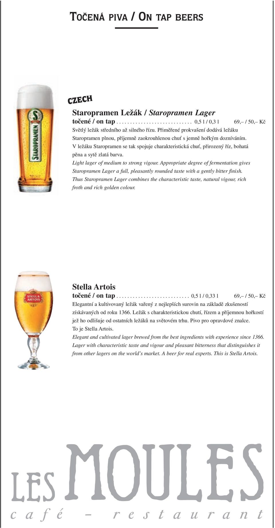 V ležáku Staropramen se tak spojuje charakteristická chuť, přirozený říz, bohatá pěna a sytě zlatá barva. Light lager of medium to strong vigour.
