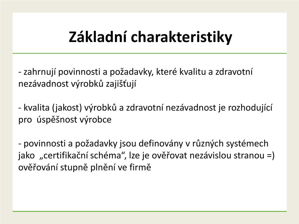 rozhodující pro úspěšnost výrobce - povinnosti a požadavky jsou definovány v různých