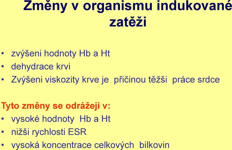 práce srdce Tyto změny se odrážeji v: vysoké hodnoty Hb a