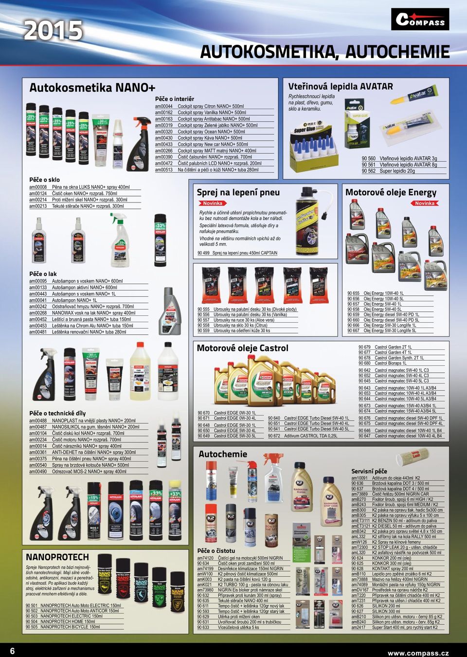 300ml Péče o interiér am00044 Cockpit spray Citron NANO+ 500ml am00162 Cockpit spray Vanilka NANO+ 500ml am00163 Cockpit spray Antitabac NANO+ 500ml am00319 Cockpit spray Zelené jablko NANO+ 500ml
