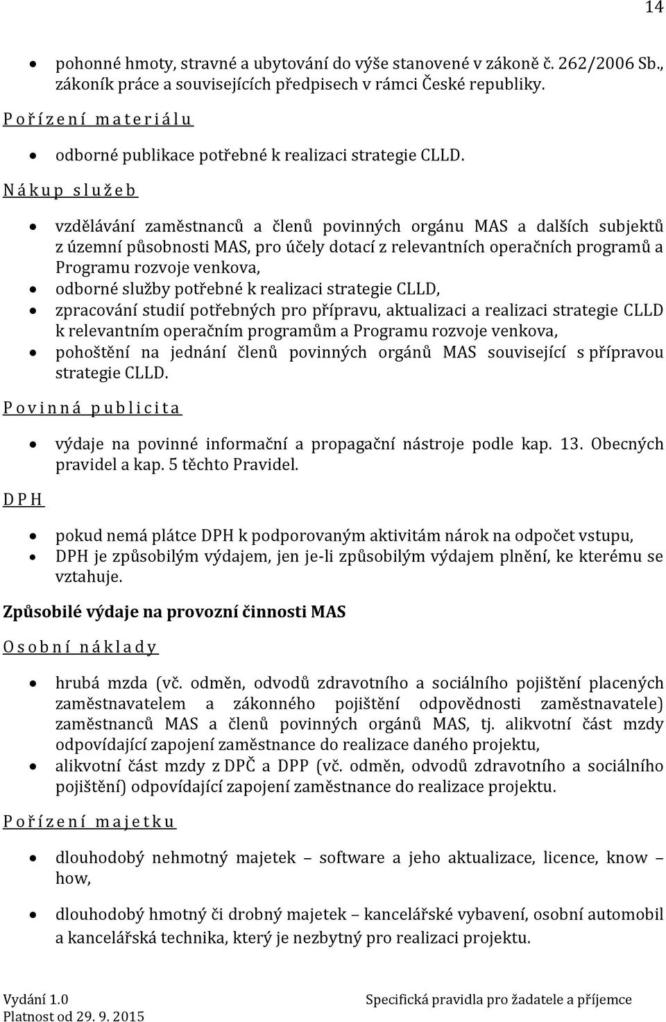 N á k u p s l u ž e b vzdělávání zaměstnanců a členů povinných orgánu MAS a dalších subjektů z územní působnosti MAS, pro účely dotací z relevantních operačních programů a Programu rozvoje venkova,