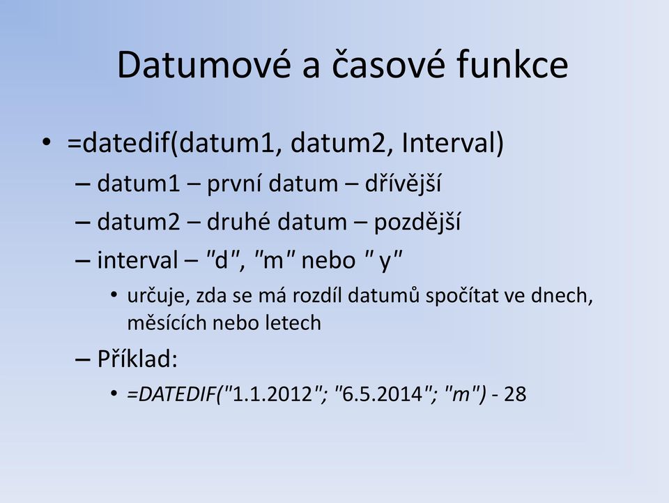 nebo " y" určuje, zda se má rozdíl datumů spočítat ve dnech,