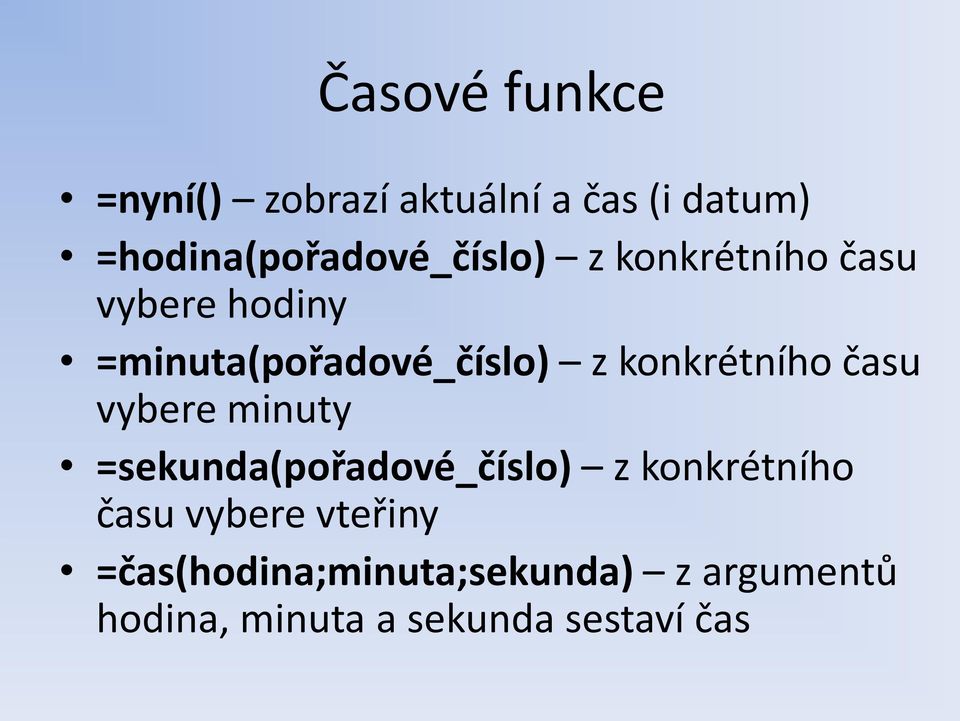 =minuta(pořadové_číslo) z konkrétního času vybere minuty