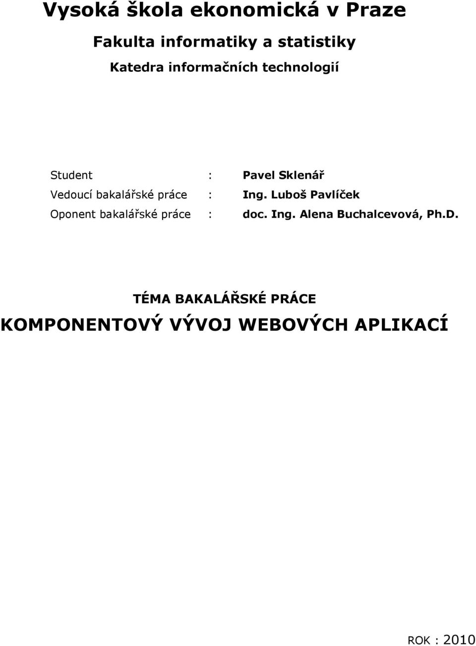 Ing. Luboš Pavlíček Oponent bakalářské práce : doc. Ing.