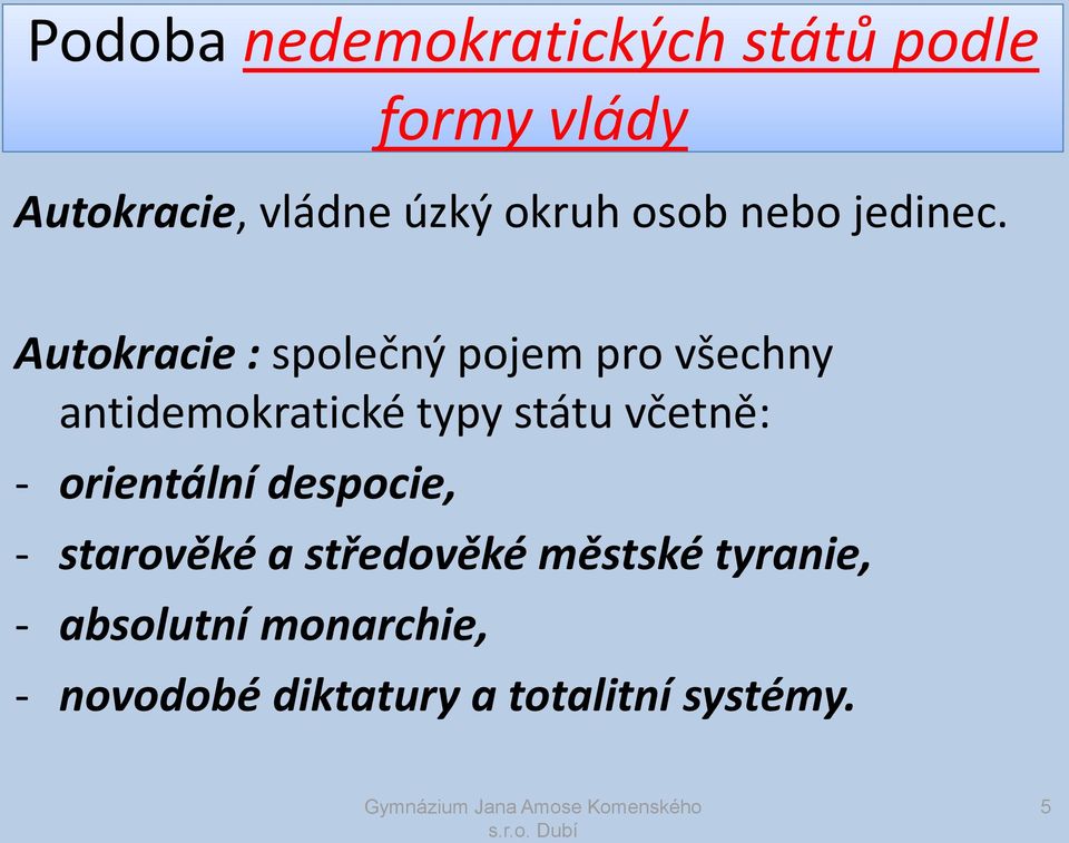 Autokracie : společný pojem pro všechny antidemokratické typy státu včetně: