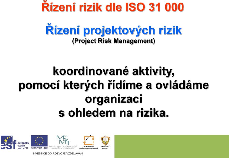 Management) koordinované aktivity, pomocí