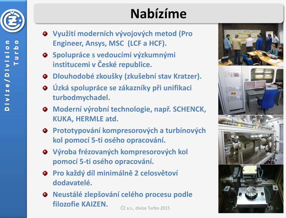 SCHENCK, KUKA, HERMLE atd. Prototypování kompresorových a turbínových kol pomocí 5-ti osého opracování.