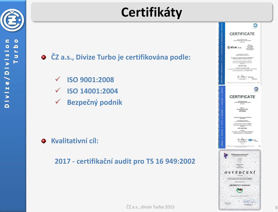 9001:2008 ISO 14001:2004 Bezpečný podnik