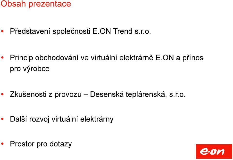 ON a přínos pro výrobce Zkušenosti z provozu Desenská