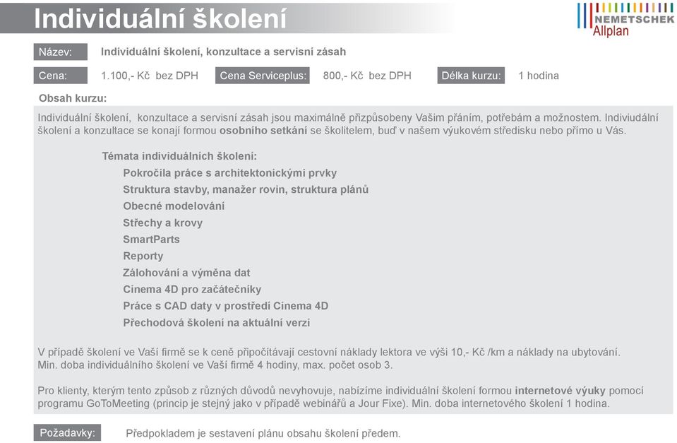 Indiviudální školení a konzultace se konají formou osobního setkání se školitelem, buď v našem výukovém středisku nebo přímo u Vás.