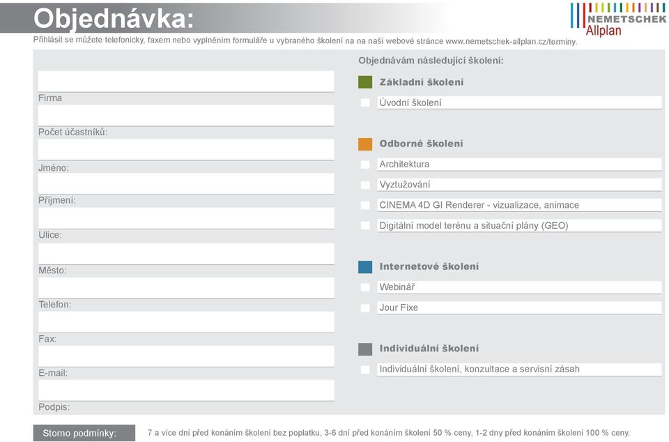 Renderer - vizualizace, animace Digitální model terénu a situační plány (GEO) Město: Telefon: Internetové školení Webinář Jour Fixe Fax: E-mail: Individuální školení