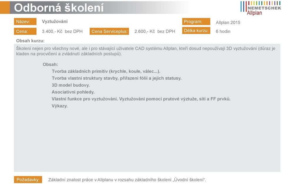 (důraz je kladen na procvičení a zvládnutí základních postupů). Obsah: Tvorba základních primitiv (krychle, koule, válec...). Tvorba vlastní struktury stavby, přiřazení fólií a jejich statusy.