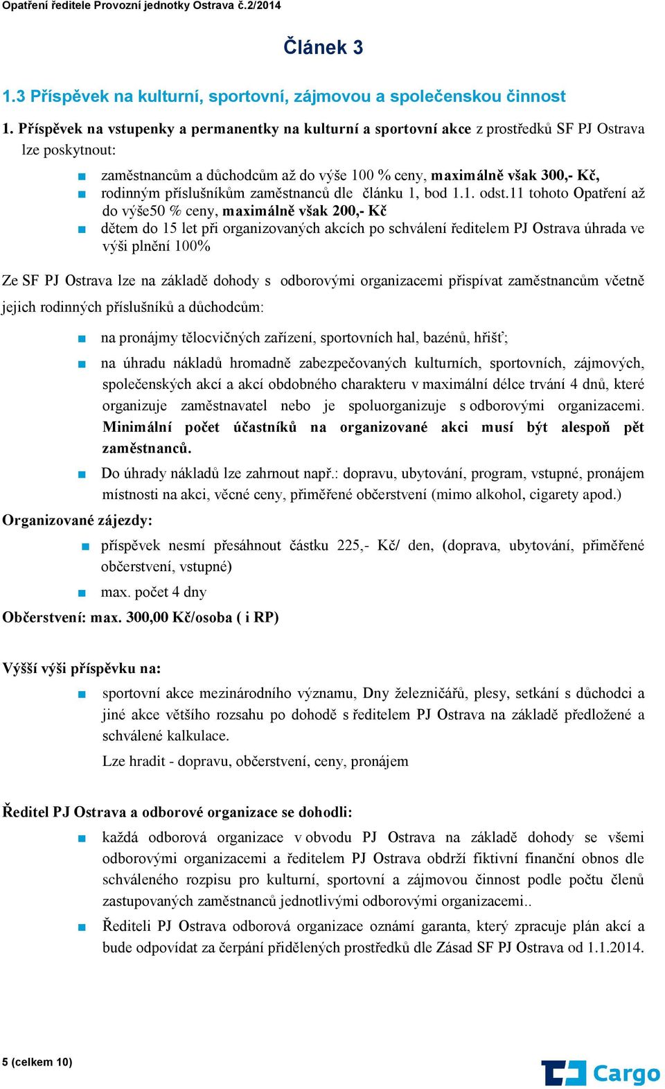 příslušníkům zaměstnanců dle článku 1, bod 1.1. odst.
