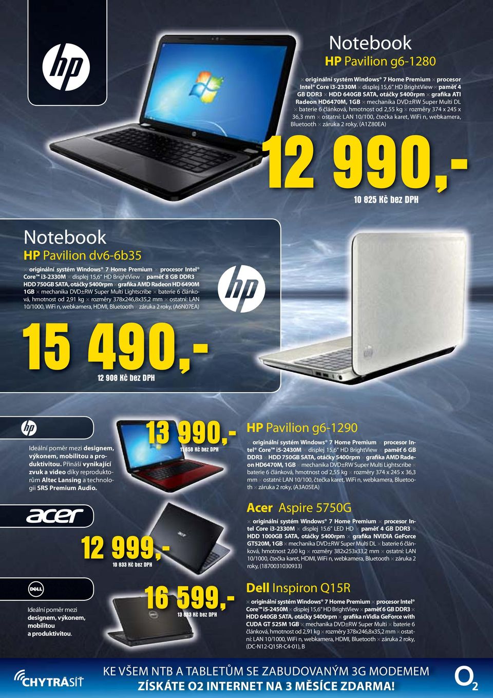 (A1Z80EA) 12 990,- 10 825 Kč bez DPH Notebook HP Pavilion dv6-6b35 originální systém Windows 7 Home Premium procesor Intel Core i3-2330m displej 15,6 HD BrightView paměť 8 GB DDR3 HDD 750GB SATA,