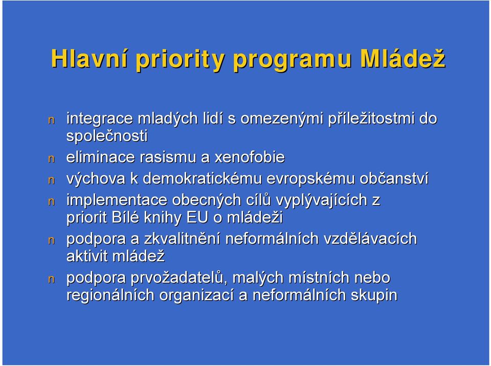 vyplývajících ch z priorit Bílé knihy EU o mláde deži podpora a zkvalitnění neformáln lních vzdělávac vacích ch