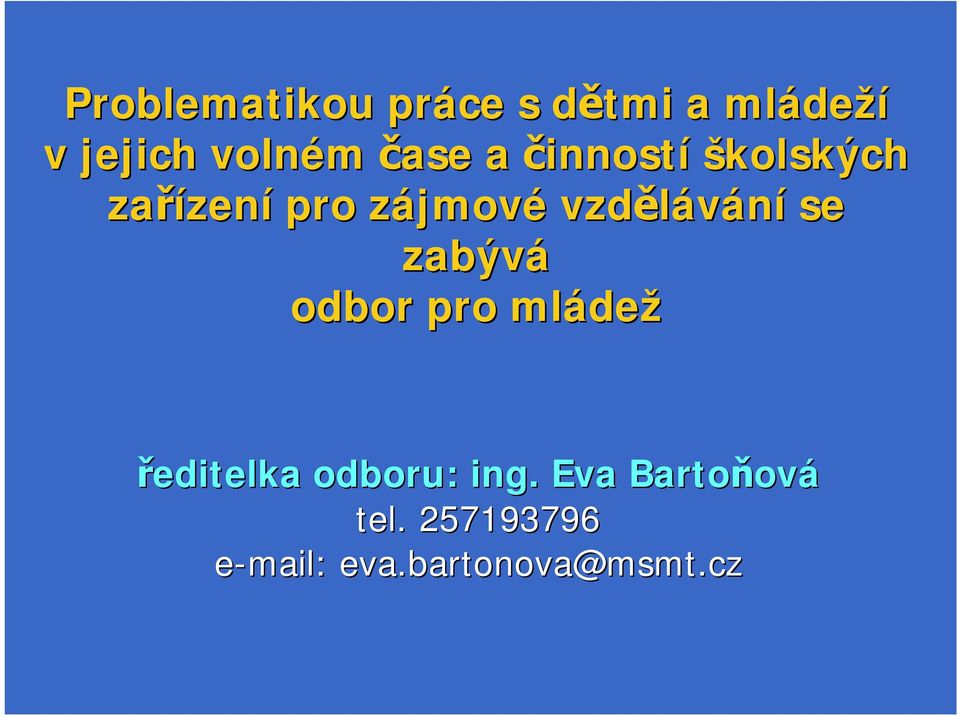 se zabývá odbor pro mláde dež ředitelka odboru: ing.