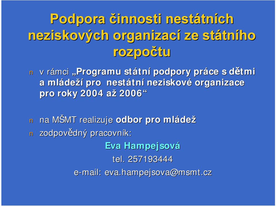 organizace pro roky 2004 aža 2006 na MŠMT M MT realizuje odbor pro mláde dež