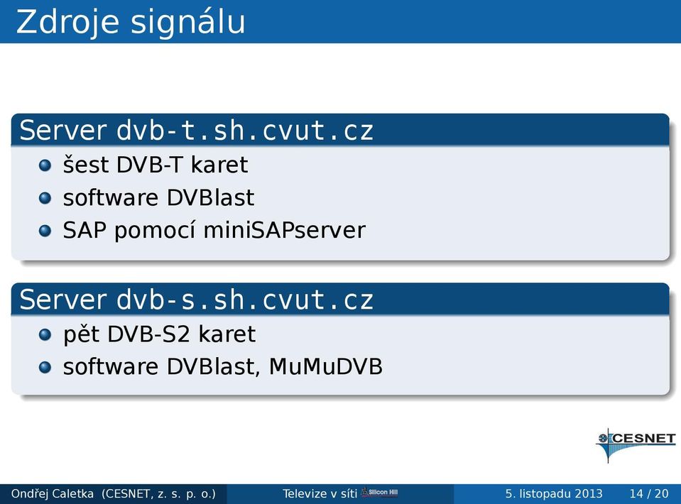 dvb-sshcvutcz pět DVB-S2 karet software DVBlast, MuMuDVB