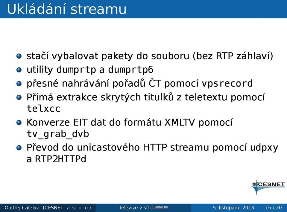telxcc Konverze EIT dat do formátu XMLTV pomocí tv_grab_dvb Převod do unicastového HTTP streamu