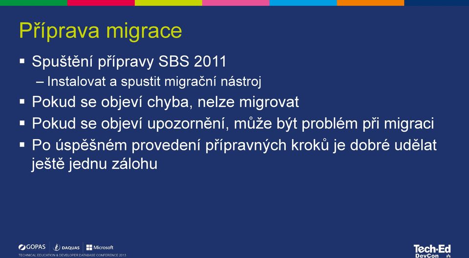 Pokud se objeví upozornění, může být problém při migraci Po